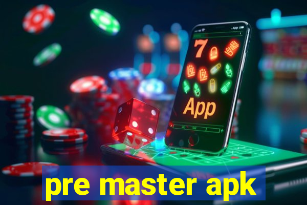 pre master apk